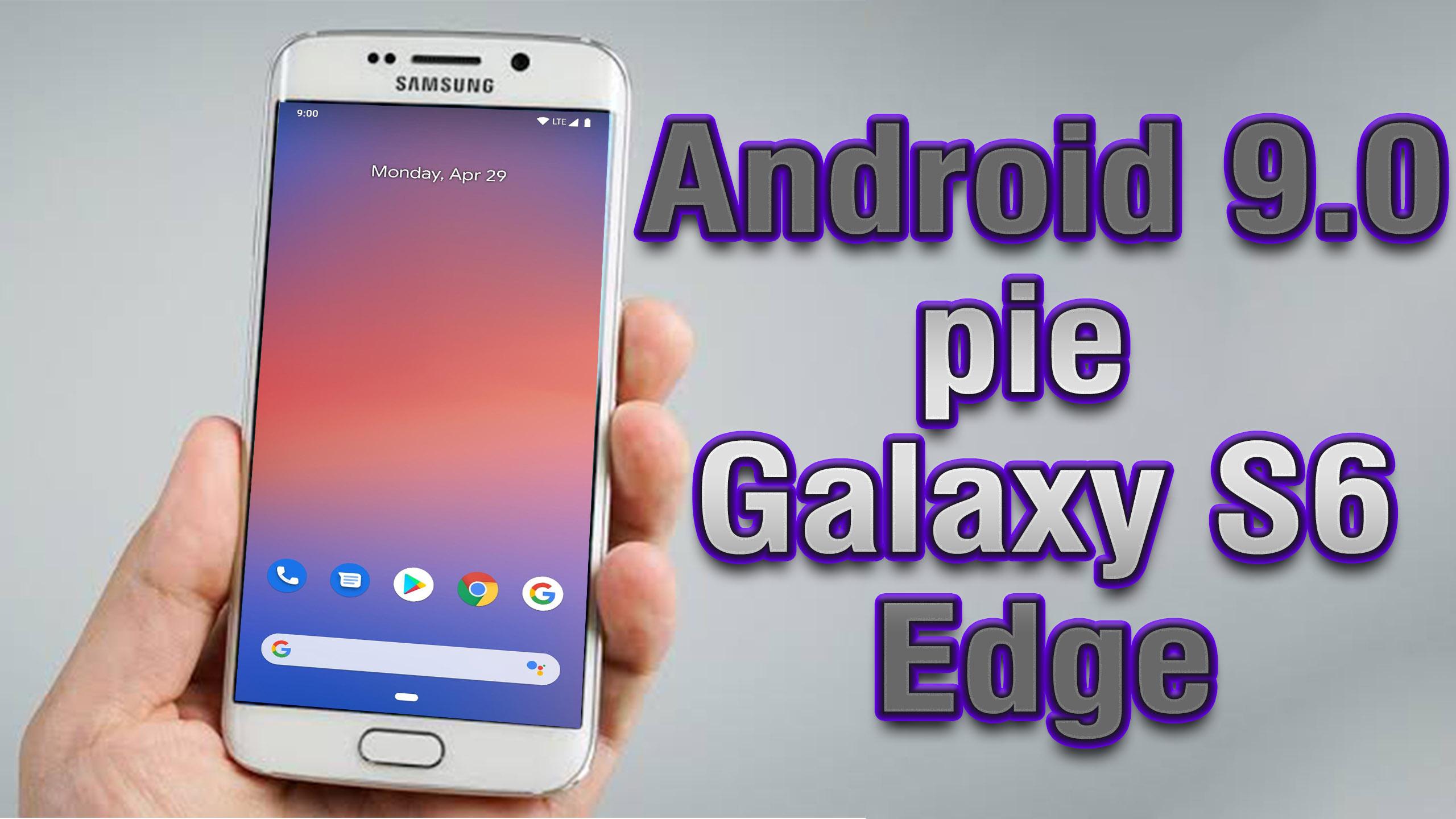 Android Pie Custom Rom For Samsung Galaxy S6 S6 Edge
