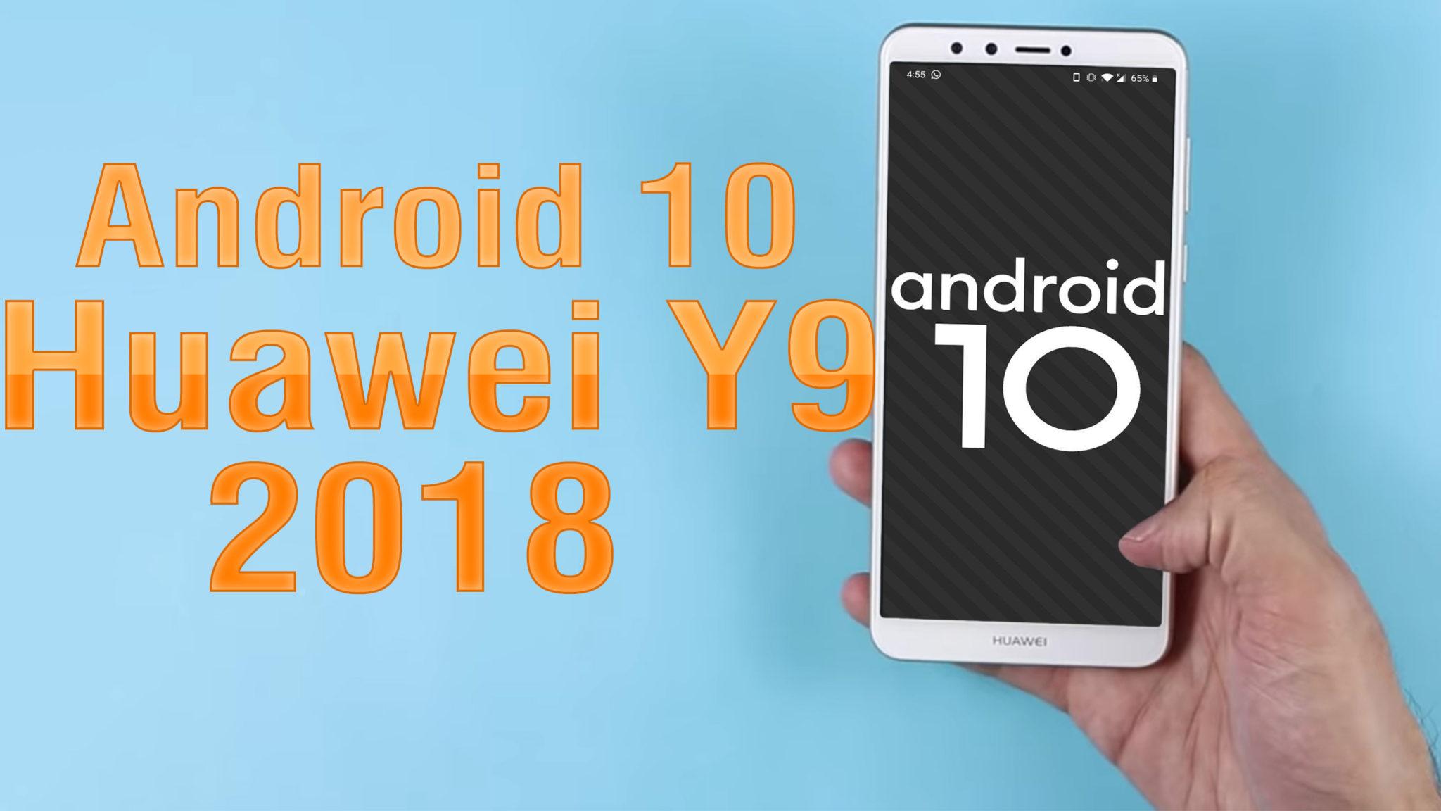 Install Android 10 On Huawei Y9 2018 LineageOS 17 GSI Treble ROM