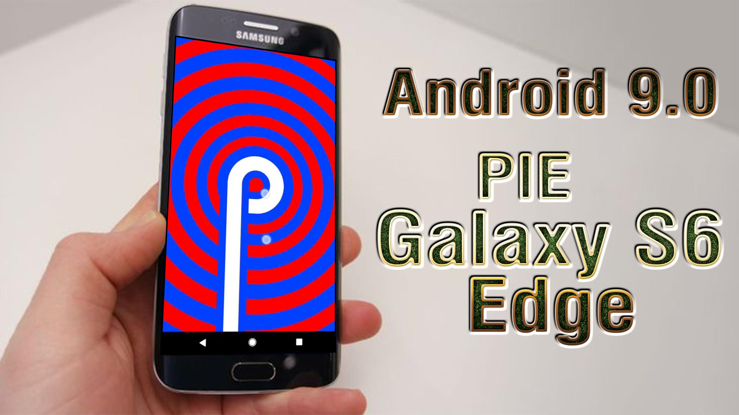 Install Android 9 0 Pie On Galaxy S6 Edge Lineageos 16 How To Guide Copy Copy The Upgrade Guide