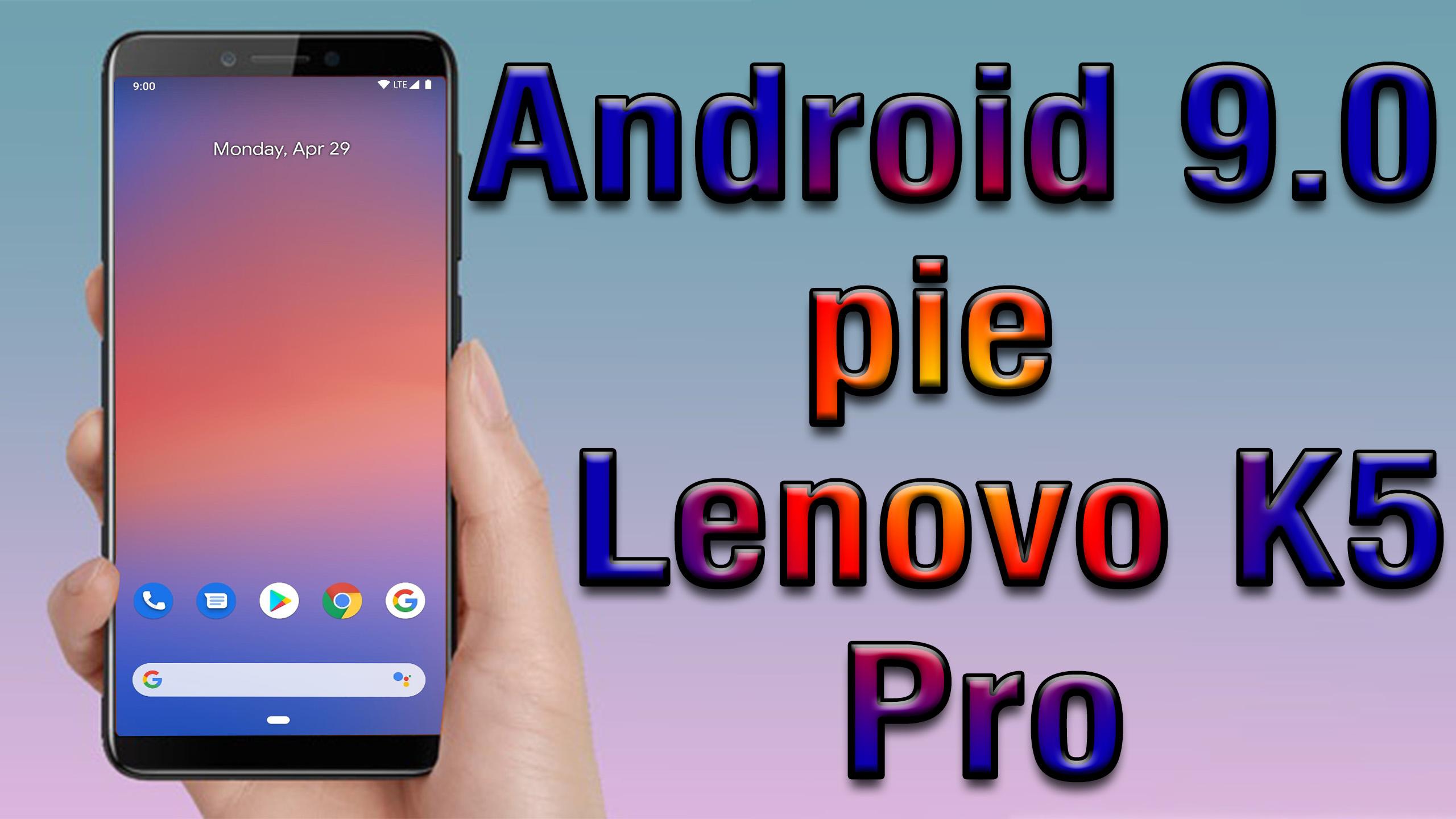 Install Android 9 0 Pie On Lenovo K5 Pro Pixel Experience Rom How To Guide The Upgrade Guide