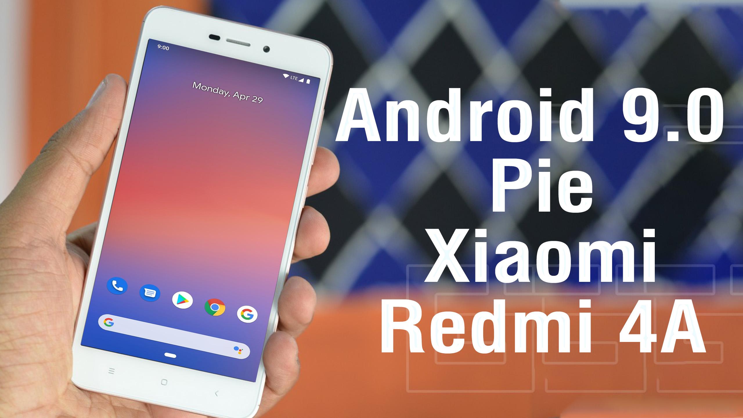 Install Android 9 0 Pie On Xiaomi Redmi 4a Pixel Experience Rom How To Guide The Upgrade Guide
