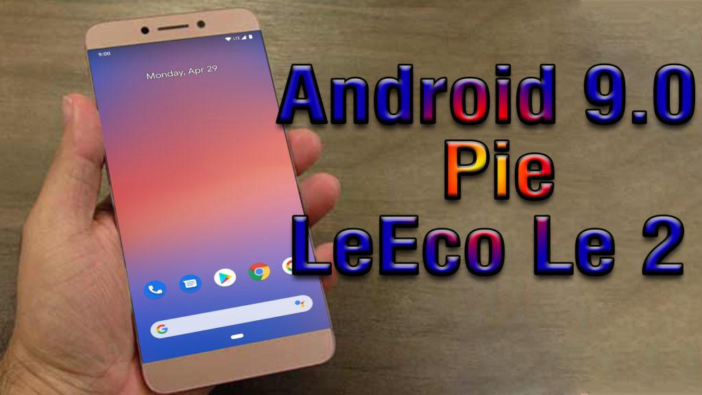 Install Android 9.0 pie on LeEco Le 2 (Pixel Experience ROM) - How to ...