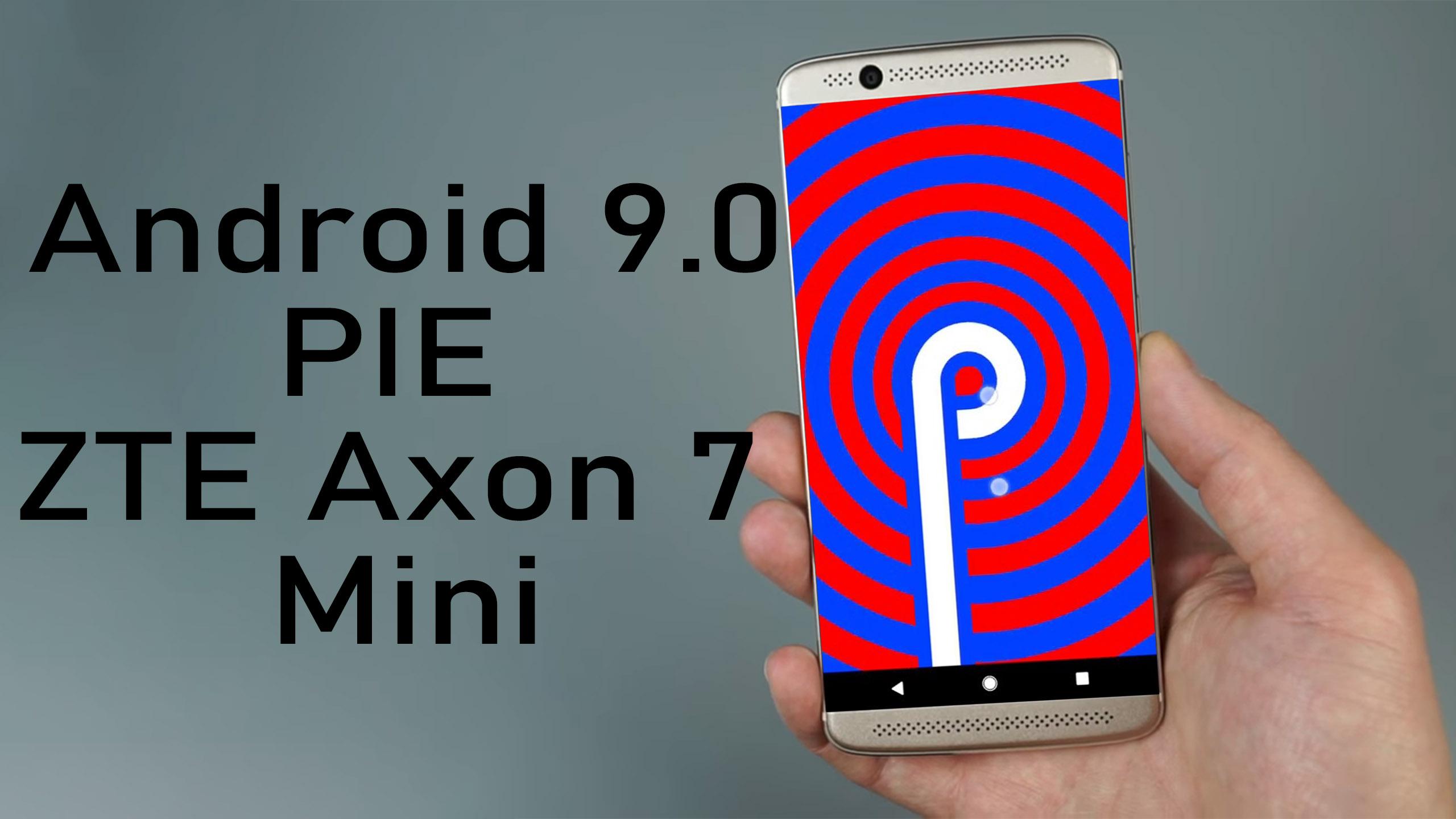 Install Android 9 0 Pie On Zte Axon 7 Mini Lineageos 16 How To Guide The Upgrade Guide
