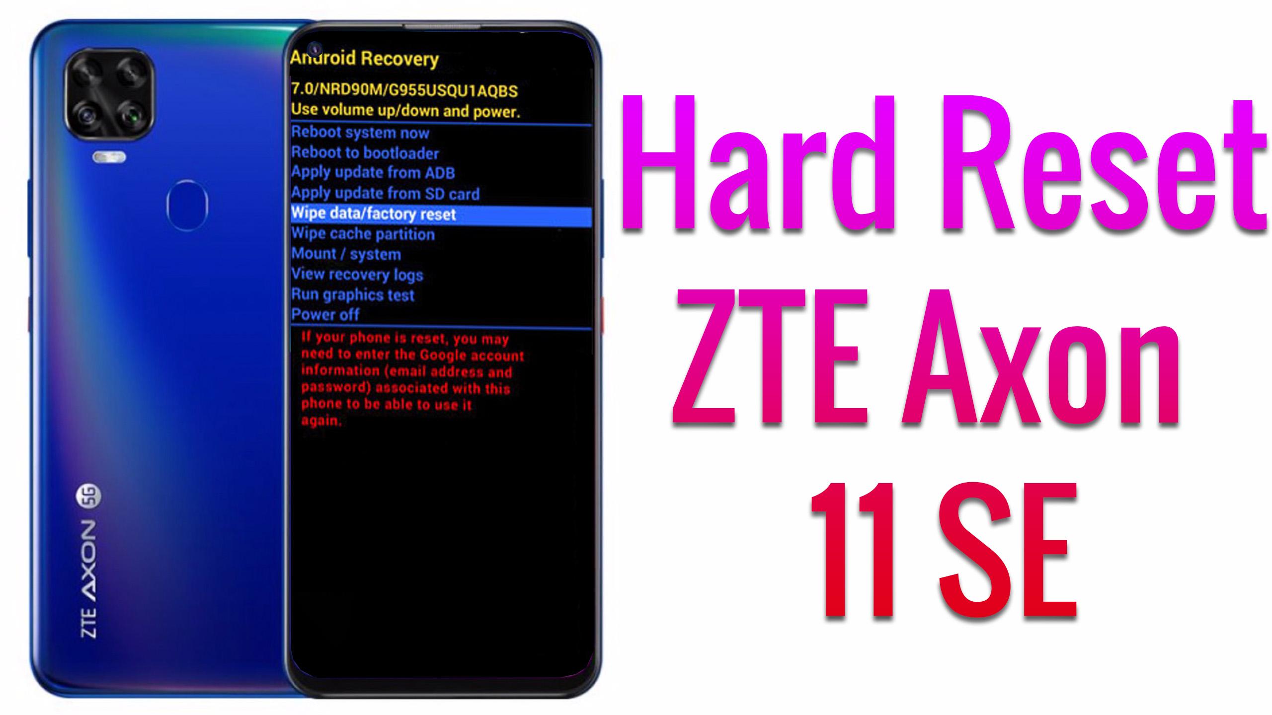 Hard Reset Zte Axon 11 Se Factory Reset Remove Pattern Lock Password How To Guide The Upgrade Guide