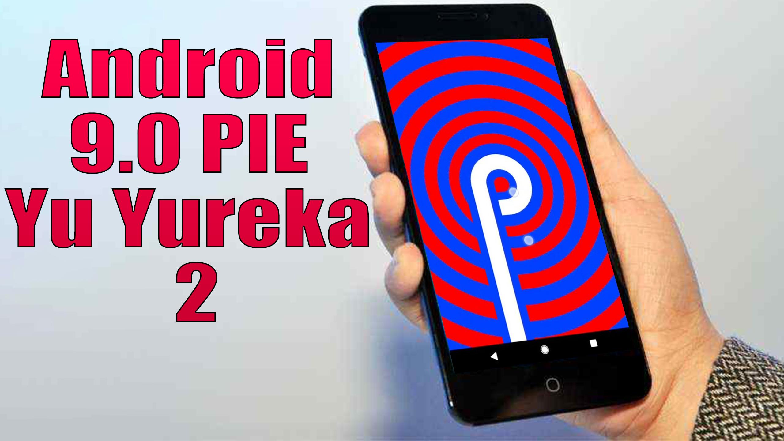 Install Android 90 Pie Yu Yureka 2 Resurrection Remix How To Guide The Upgrade Guide 3163