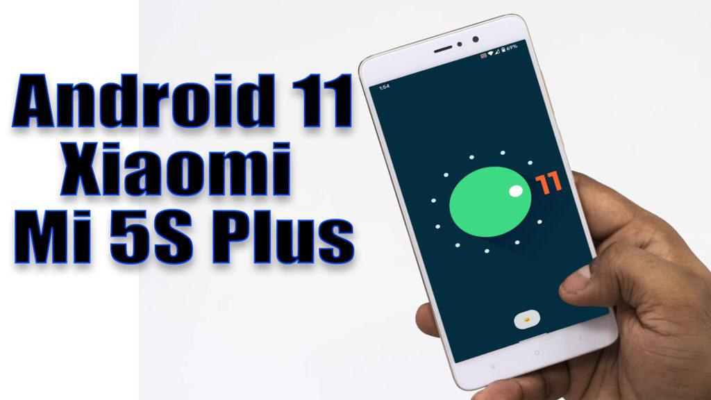 Install Android 11 on Xiaomi Mi 5S Plus (LineageOS 18) - How to Guide ...
