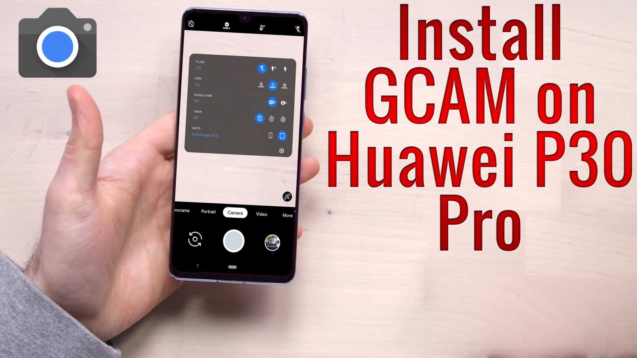 Download GCam for Huawei P30 Pro (Google Camera APK Port Install) - The Upgrade Guide