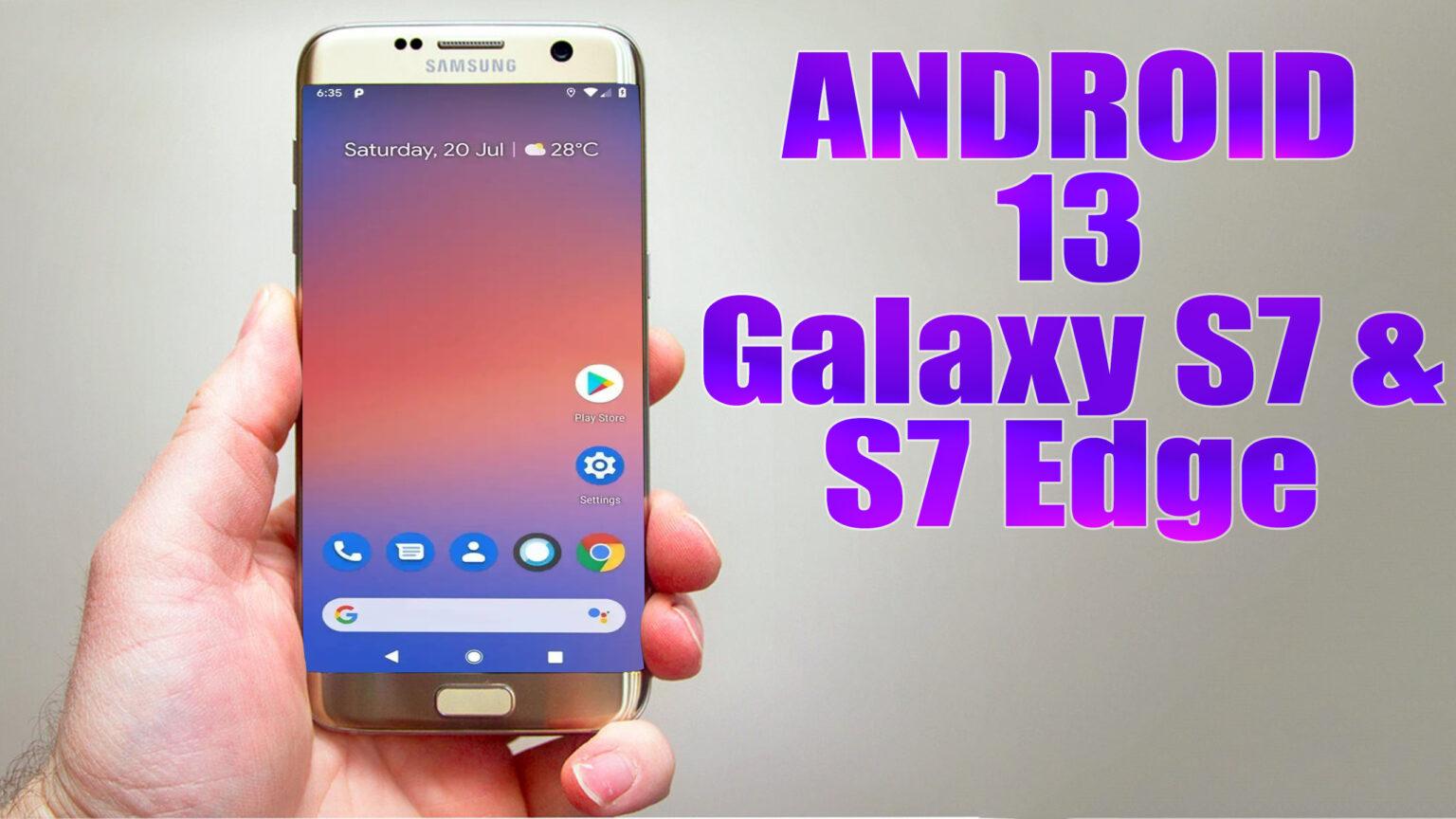 how to install android 13 on samsung s7 edge