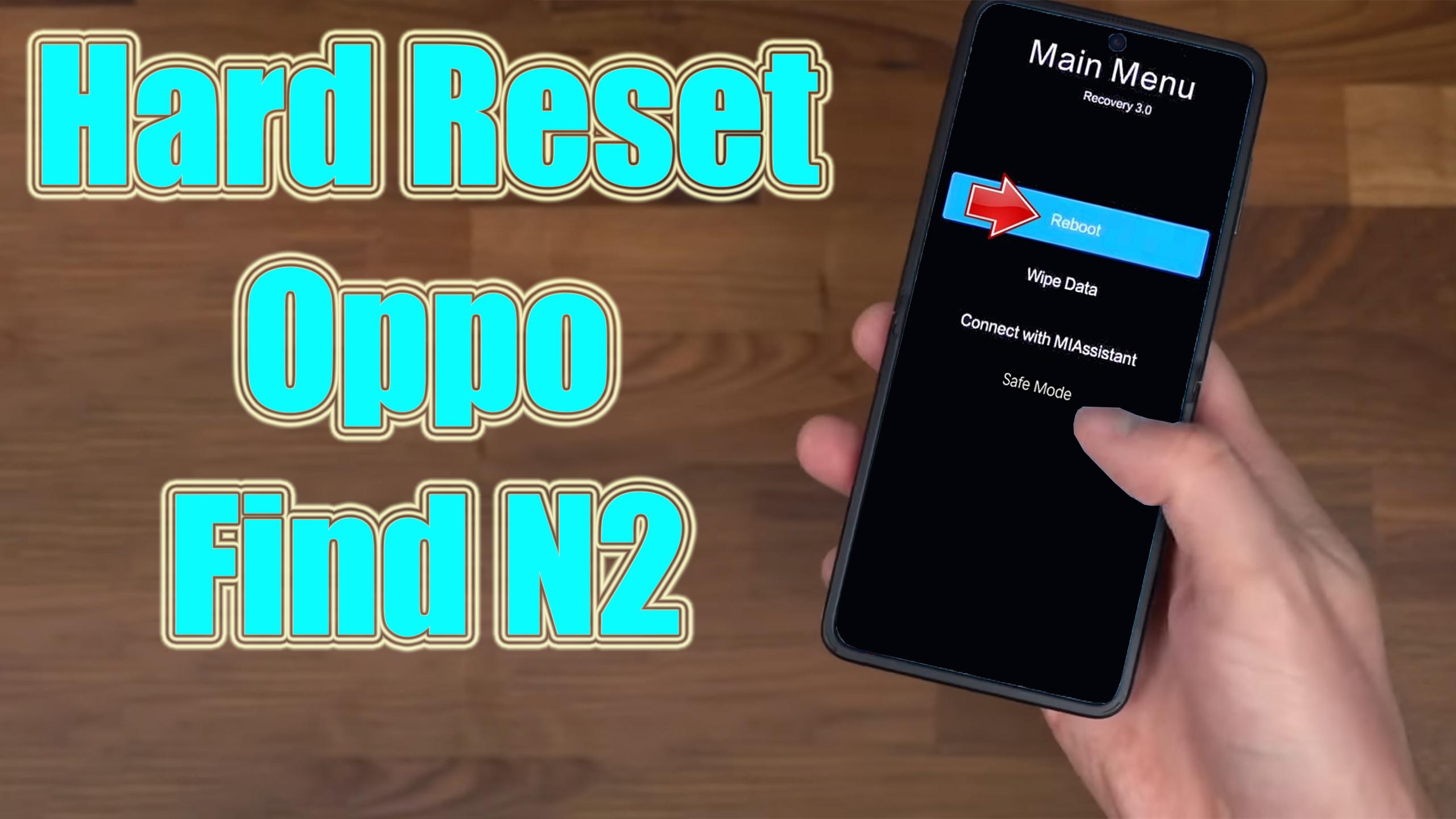 Hard Reset Oppo Find N2 Factory Reset Remove Patternlockpassword How To Guide The 7871